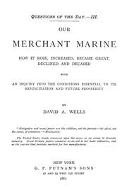 Cover of: Our merchant marine: how it rose, increased, became great, declined and decayed, with an inquiry into the conditions essential to its resuscitation and future prosperity