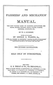 Cover of: The farmers' and mechanics' manual: with many valuable tables for machinists, manufacturers, merchants, builders, engineers, masons, painters, plumbers, gardeners, accountants, etc.