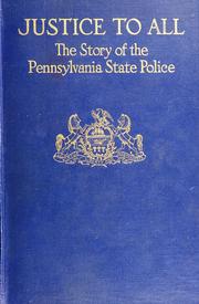 Cover of: Justice to all: the story of the Pennsylvania State police