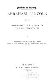Cover of: Abraham Lincoln and the abolition of slavery in the United States by Charles Godfrey Leland