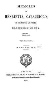 Cover of: Memoirs of Henrietta Caracciolo, of the princes of Forino, ex-Benedictine nun ...: From the Italian