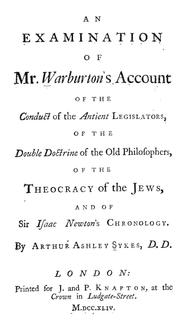 Cover of: An examination of Mr. Warburton's account of the conduct of the antient legislators: of the double doctrine of the old philosophers, of the theocracy of the Jews, and of Sir Isaac Newton's Chronology