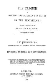 Cover of: The Targums of Onkelos and Jonathan ben Uzziel on the Pentateuch: with the fragments of the Jerusalem Targum from the Chaldee