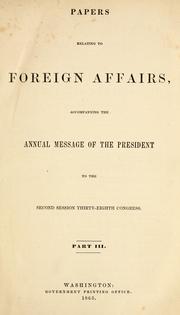 Cover of: Papers relating to foreign affairs: accompanying the annual message of the President to the second session of the Thirty-eighth Congress.