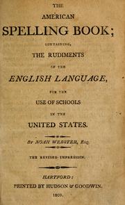 Cover of: The American spelling book: containing the rudiments of the English language, for the use of schools in the United States