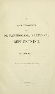 Cover of: Om anordningarna för de fanerogama växternas befruktning. by Severin Axell
