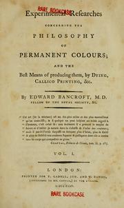 Cover of: Experimental researches concerning the philosophy of permanent colours by Edward Bancroft