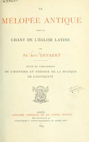 Cover of: La mélopée antique dans le chant de l'Église latine.: Suite et complément de l'Histoire et théorie de la musique de l'antiquité.