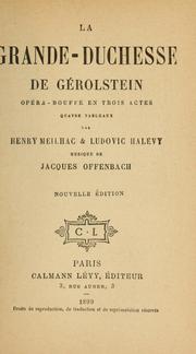 Cover of: grande duchesse de Gérolstein: opérabouffe en trois actes, quatre tableaux.  Paroles de H. Meilhac & Lud. Halévy.