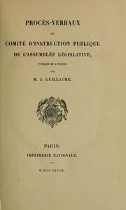Cover of: Procès-verbaux du Comité d'instruction publique de l'Assemblé législative.: Publiés et annotés par J. Guillaume.
