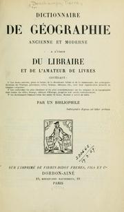 Cover of: Dictionnaire de géographie ancienne et moderne à l'usage du libraire et de l'amateur de livres: .