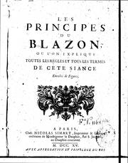 Cover of: Les principes du blazon, ou l'on explique toutes les règles et tous les termes de cete siance by Louis de Courcillon Dangeau