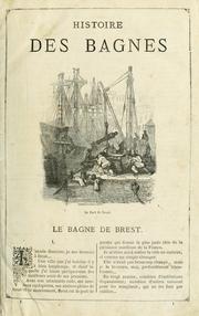 Cover of: Histoire des bagnes [depuis leur création jusqu'à nos jours: Brest, Toulon, Rochefort, Lorient, Cayenne, Nouvelle-Calédonie