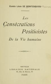 Cover of: Les consécrations positivistes de la vie humaine. by Léon de Montesquiou