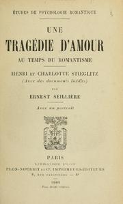 Cover of: Une tragédie d'amour au temps du romantisem: Henri et Charlotte Stieglitz (avec des documents inédits)
