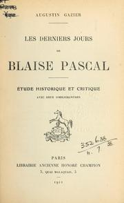 Cover of: Les derniers jours de Blaise Pascal: étude historique et critique avec deux similigravures.