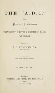 Cover of: The "A.D.C.", being personal reminiscences of the University Amateur Dramatic Club, Cambridge: Written by F.C. Burnand
