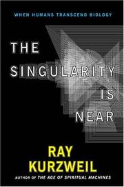 Cover of: The Singularity Is Near: When Humans Transcend Biology