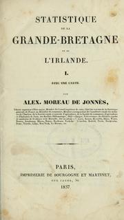 Cover of: Statistique de la Grande-Bretagne et de l'Irlande.: Avec une carte.  Par Alex. Moreau de Jonnes.