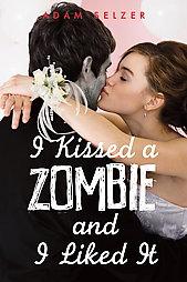 Cover of: I Kissed a Zombie, and I Liked It