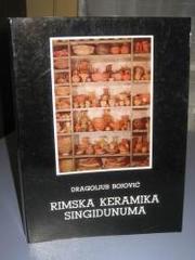 Rimska keramika Singidunuma by Dragoljub Bojović