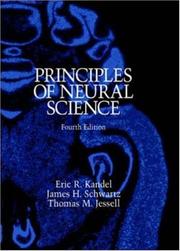 Principles of neural science by Eric R. Kandel, James H. Schwartz, Thomas M. Jessell