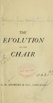 Cover of: The evolution of the chair. by Andrews, firm, manufacturers, Chicago. (1882. A. H. Andrews & co.)