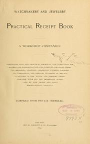 Cover of: Watchmakers' and jewelers' practical receipt book. by [Walker, C. E.] watchmaker