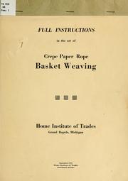 Cover of: Full instructions in the art of crepe paper rope basket weaving. by Home institute of trades