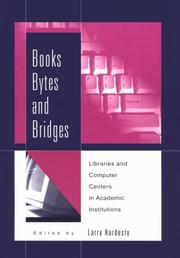 Books, bytes, and bridges : libraries and computer centers in academic institutions