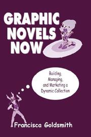Cover of: Graphic novels now: building, managing, and marketing a dynamic collection