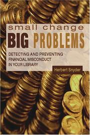 Cover of: Small Change, Big Problems: Detecting And Preventing Finacial Misconduct in Your Library
