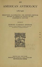 Cover of: An American anthology, 1787-1900: selections illustrating the editor's critical review of American poetry in the nineteenth century