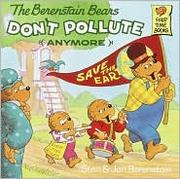 Cover of: The Berenstain Bears Don't Pollute Anymore by Stan Berenstain