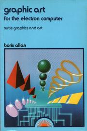 Cover of: Graphic art for the Electron computer: turtle graphics and art