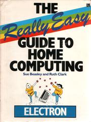 The Really Easy Guide to Home Computing by Sue Beasley