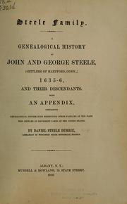 Cover of: Steele family: a genealogical history of John and George Steele, settlers of Harford, Conn., 1635-6 and their descendants : with an appendix, containing genealogical information respecting other families of the name who settled in different parts of the United States