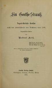 Cover of: Goethe-Strauss: Jugend-Gedichte Goethes nach der Handschrift des Dichters von 1788, biographisch erläutert von Robert Keil.