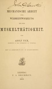 Cover of: Mechanische Arbeit und Wärmeentwickelung bei der Muskelthätigkeit by Adolf Fick