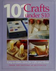 Cover of: 101 crafts  under $10: easy-to-make ideas for gifts and home
