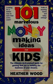 Cover of: 101 marvelous money-making ideas for kids by Heather Wood