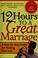 Cover of: 12 hours to a great marriage