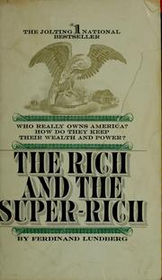 Cover of: The rich and the super-rich by Ferdinand Lundberg