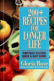 Cover of: 200+ recipes for longer life by Gloria Rose