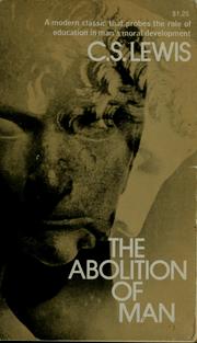 Cover of: The abolition of man, or, Reflections on education with special reference to the teaching of English in the upper forms of schools by C.S. Lewis