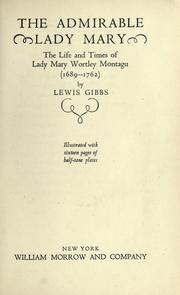 Cover of: The admirable Lady Mary: the life and times of Lady Mary Wortley Montagu (1689-1762)
