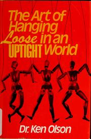 Cover of: The art of hanging loose in an uptight world by Ken Olson