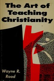 Cover of: The art of teaching Christianity by Wayne R. Rood