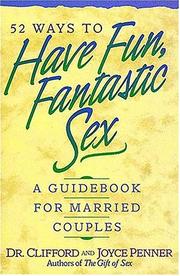 Cover of: 52 Ways To Have Fun, Fantastic Sex - A Guidebook For Married Couples