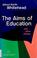 Cover of: The aims of education, and other essays